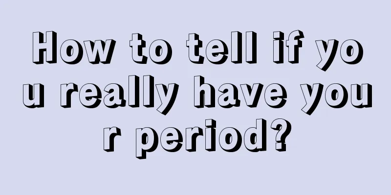 How to tell if you really have your period?