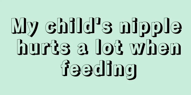 My child's nipple hurts a lot when feeding