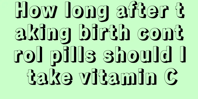 How long after taking birth control pills should I take vitamin C