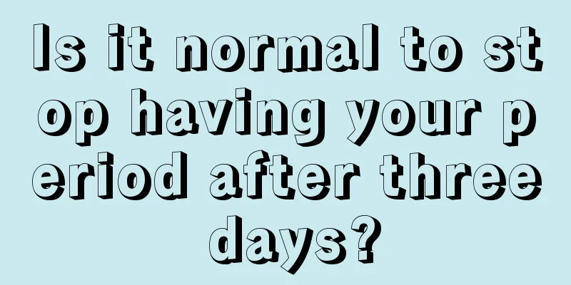 Is it normal to stop having your period after three days?