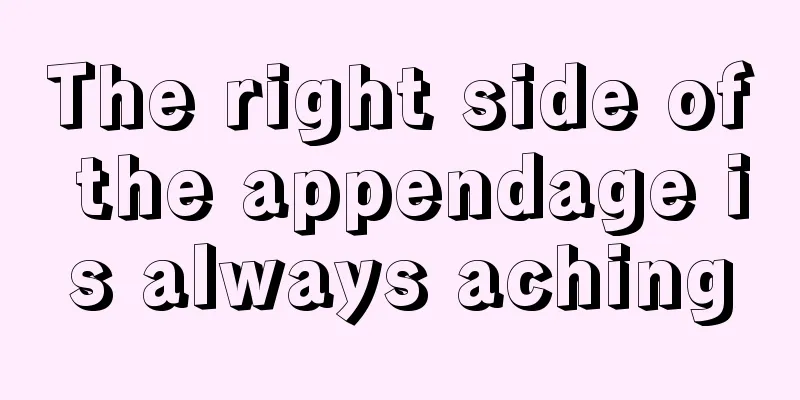 The right side of the appendage is always aching