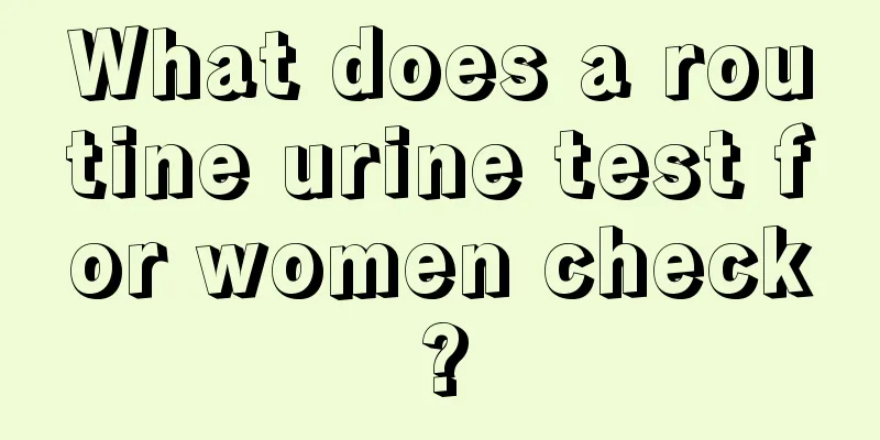 What does a routine urine test for women check?