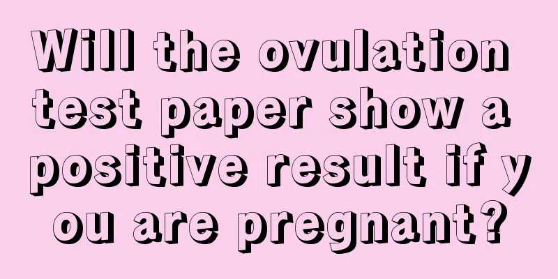 Will the ovulation test paper show a positive result if you are pregnant?