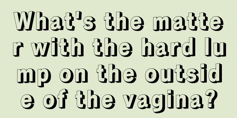 What's the matter with the hard lump on the outside of the vagina?