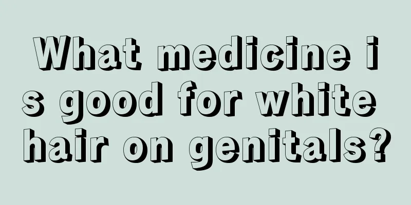 What medicine is good for white hair on genitals?