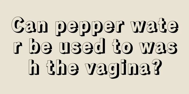 Can pepper water be used to wash the vagina?