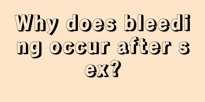 Why does bleeding occur after sex?