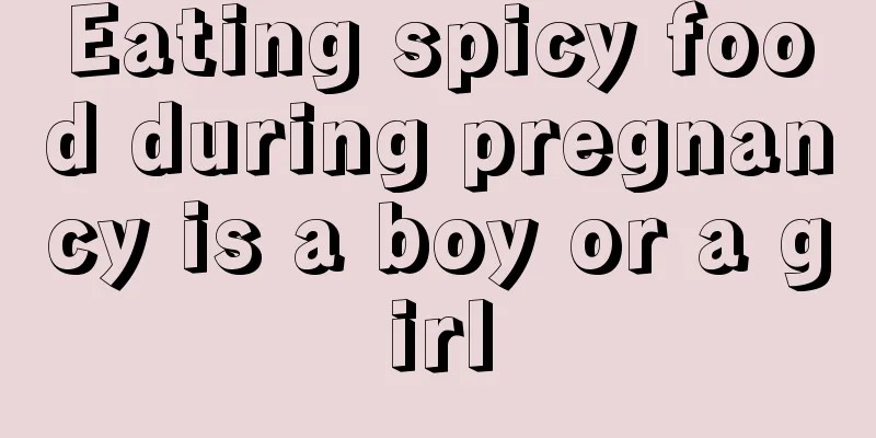 Eating spicy food during pregnancy is a boy or a girl