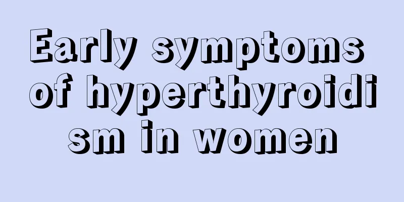 Early symptoms of hyperthyroidism in women