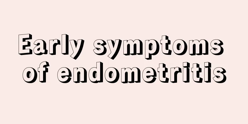 Early symptoms of endometritis