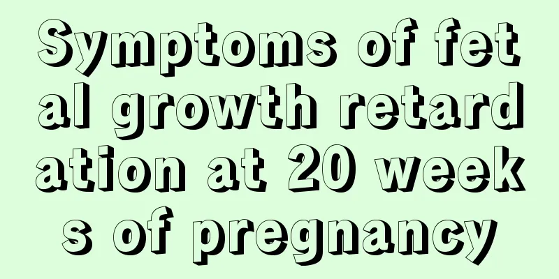 Symptoms of fetal growth retardation at 20 weeks of pregnancy