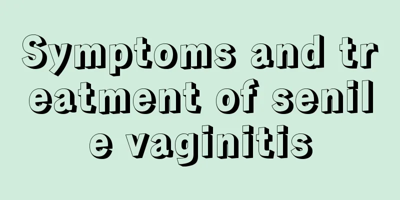 Symptoms and treatment of senile vaginitis