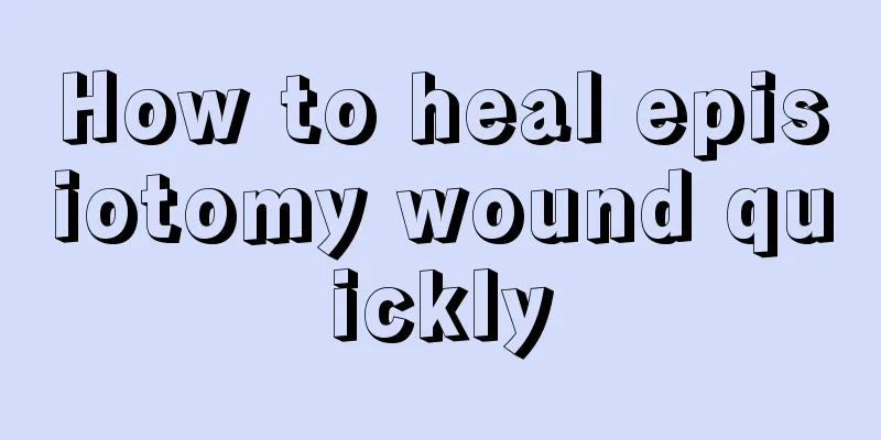 How to heal episiotomy wound quickly