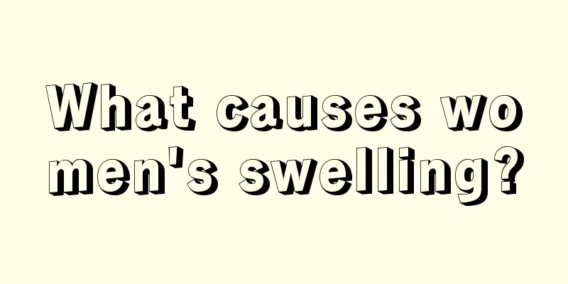 What causes women's swelling?