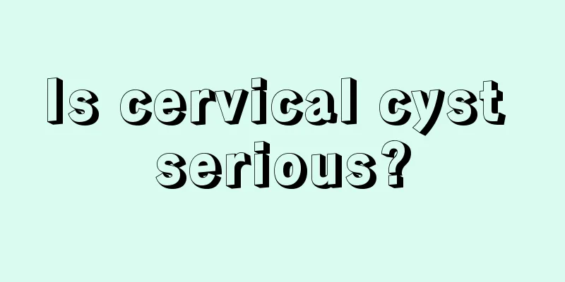 Is cervical cyst serious?