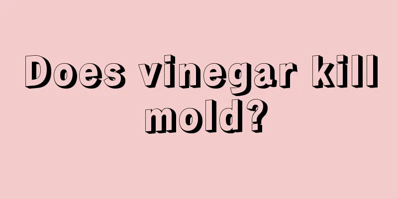 Does vinegar kill mold?