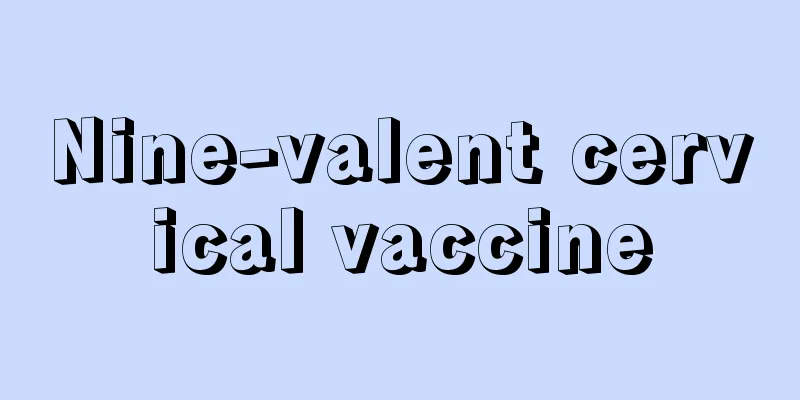 Nine-valent cervical vaccine