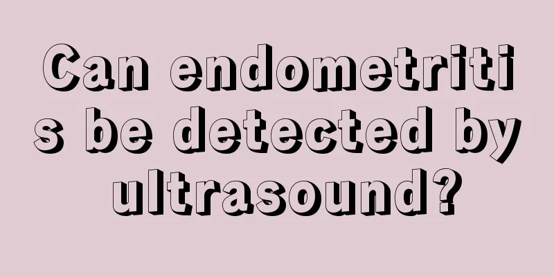 Can endometritis be detected by ultrasound?