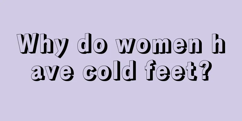 Why do women have cold feet?