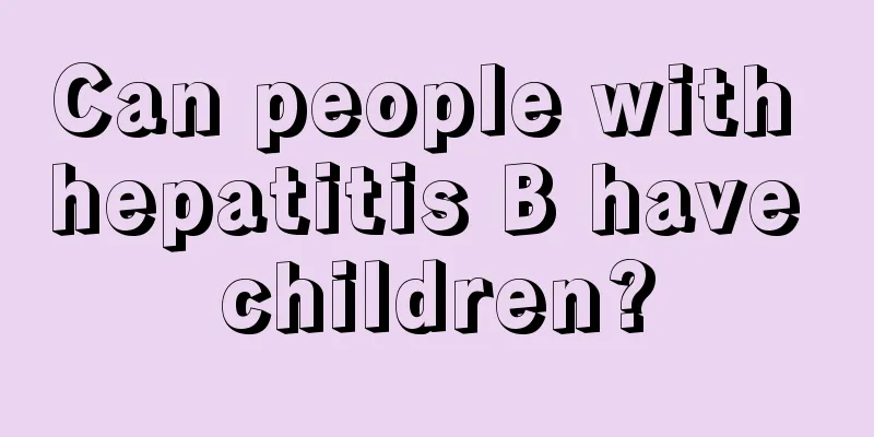 Can people with hepatitis B have children?