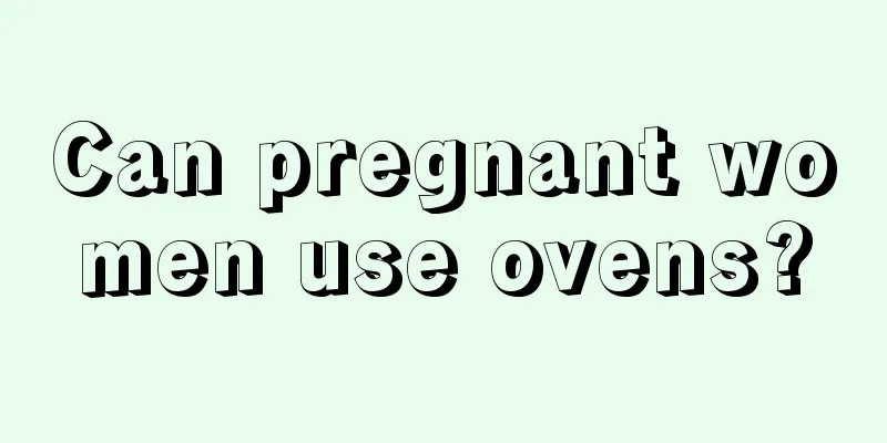 Can pregnant women use ovens?