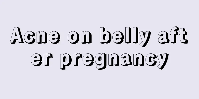 Acne on belly after pregnancy