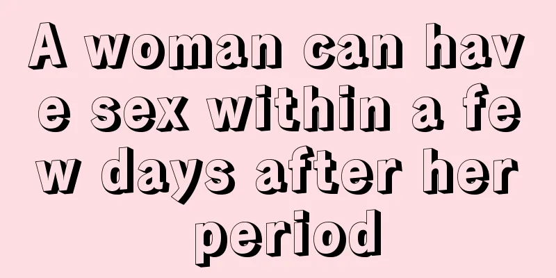 A woman can have sex within a few days after her period