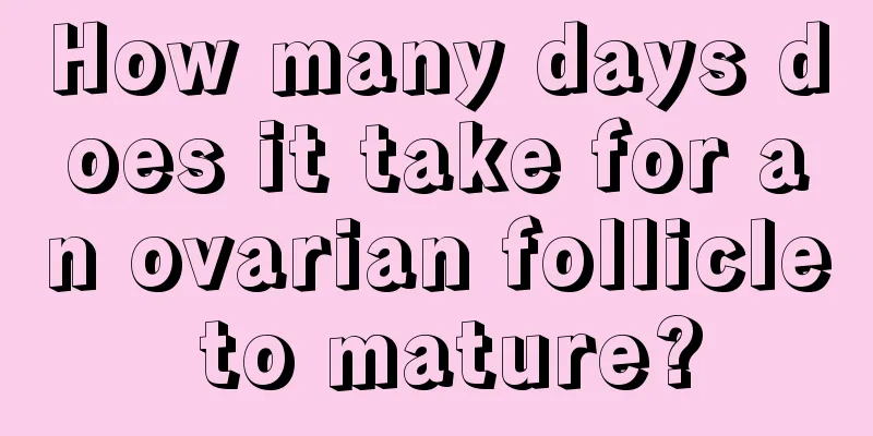 How many days does it take for an ovarian follicle to mature?