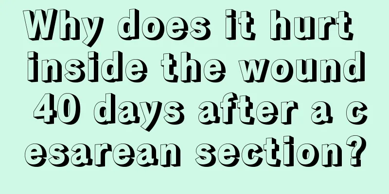 Why does it hurt inside the wound 40 days after a cesarean section?