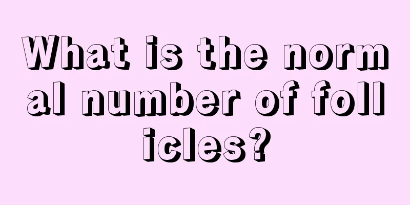 What is the normal number of follicles?