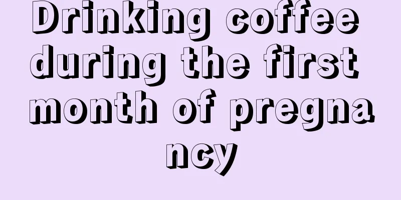 Drinking coffee during the first month of pregnancy