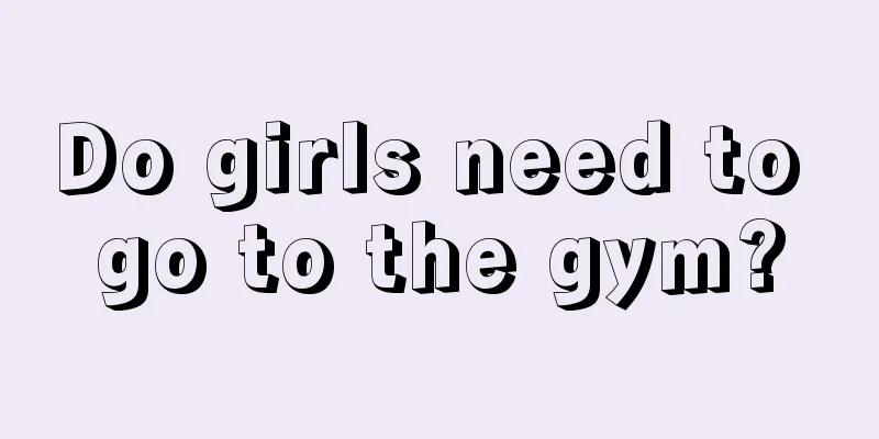 Do girls need to go to the gym?