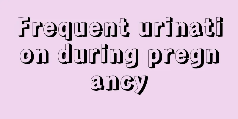 Frequent urination during pregnancy