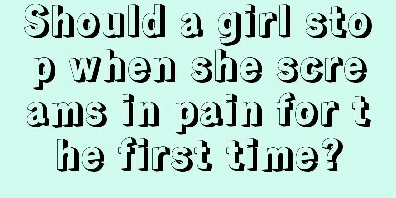 Should a girl stop when she screams in pain for the first time?