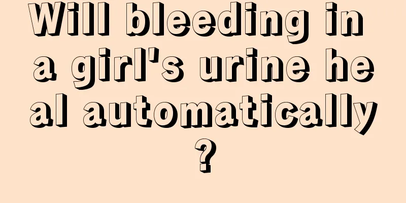 Will bleeding in a girl's urine heal automatically?