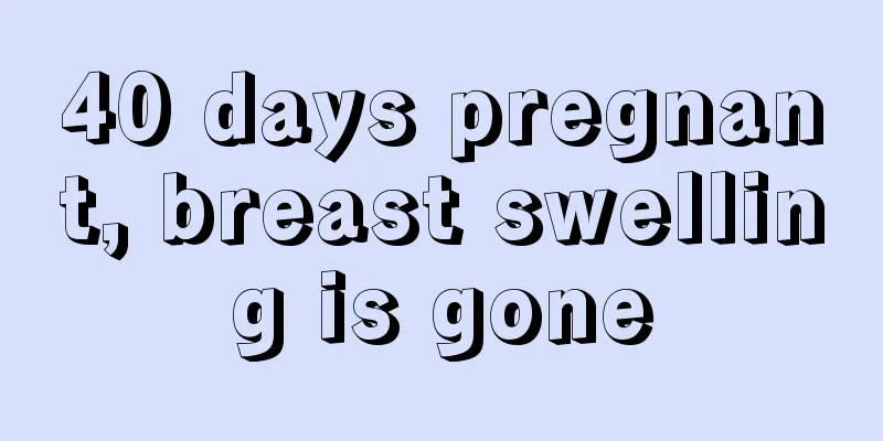 40 days pregnant, breast swelling is gone