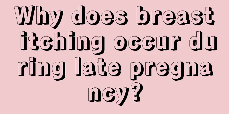 Why does breast itching occur during late pregnancy?