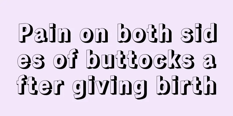 Pain on both sides of buttocks after giving birth