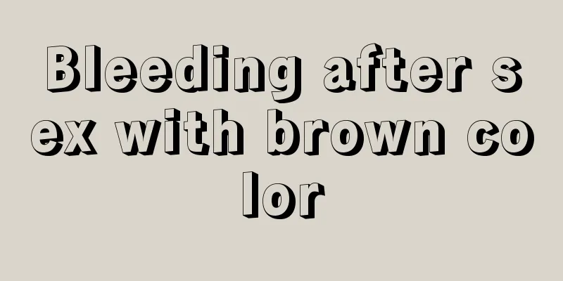 Bleeding after sex with brown color