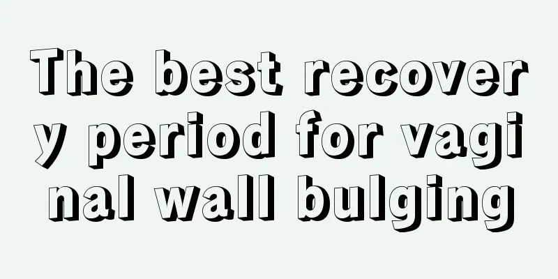 The best recovery period for vaginal wall bulging