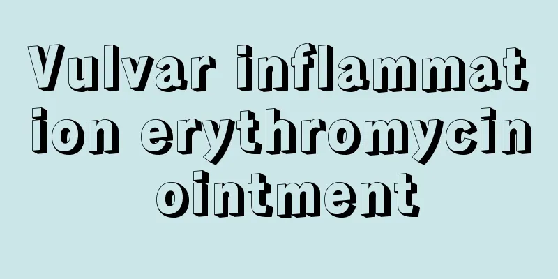 Vulvar inflammation erythromycin ointment