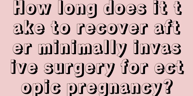 How long does it take to recover after minimally invasive surgery for ectopic pregnancy?