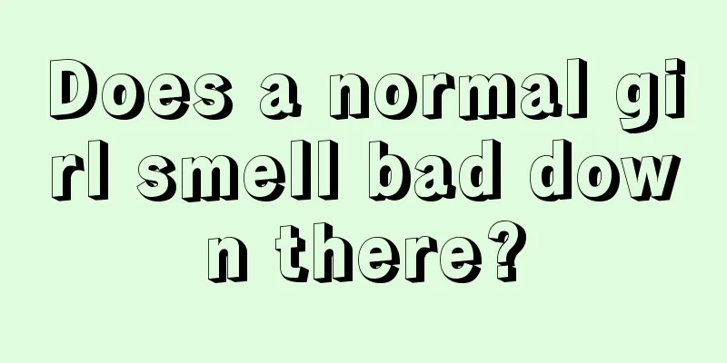 Does a normal girl smell bad down there?