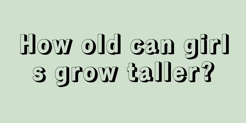 How old can girls grow taller?