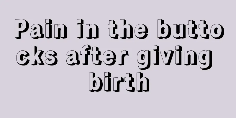 Pain in the buttocks after giving birth