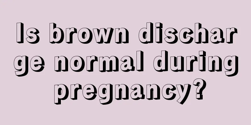 Is brown discharge normal during pregnancy?