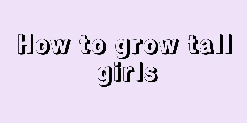 How to grow tall girls