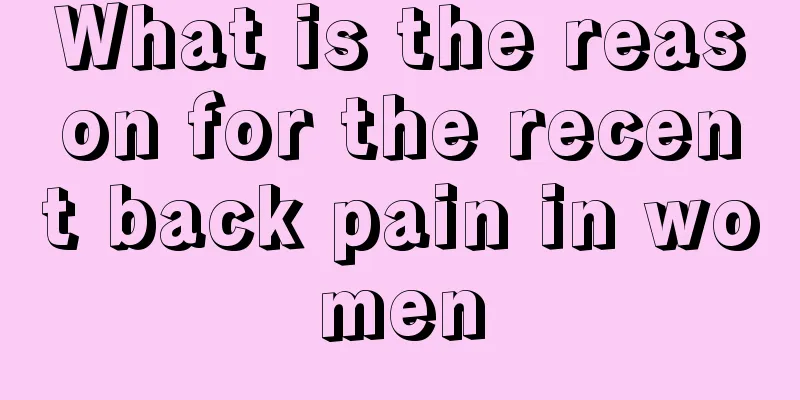 What is the reason for the recent back pain in women