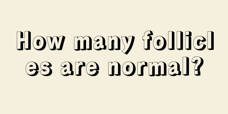 How many follicles are normal?