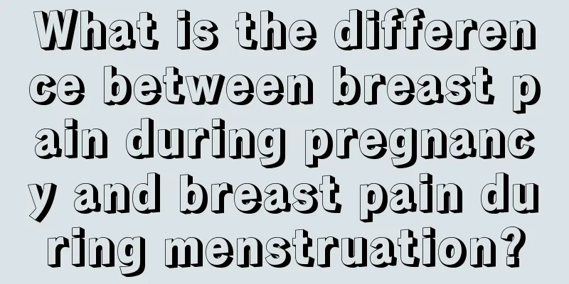 What is the difference between breast pain during pregnancy and breast pain during menstruation?